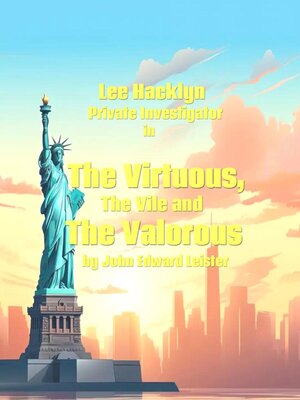 cover image of Lee Hacklyn Private Investigator in the Virtuous, the Vile and the Valorous